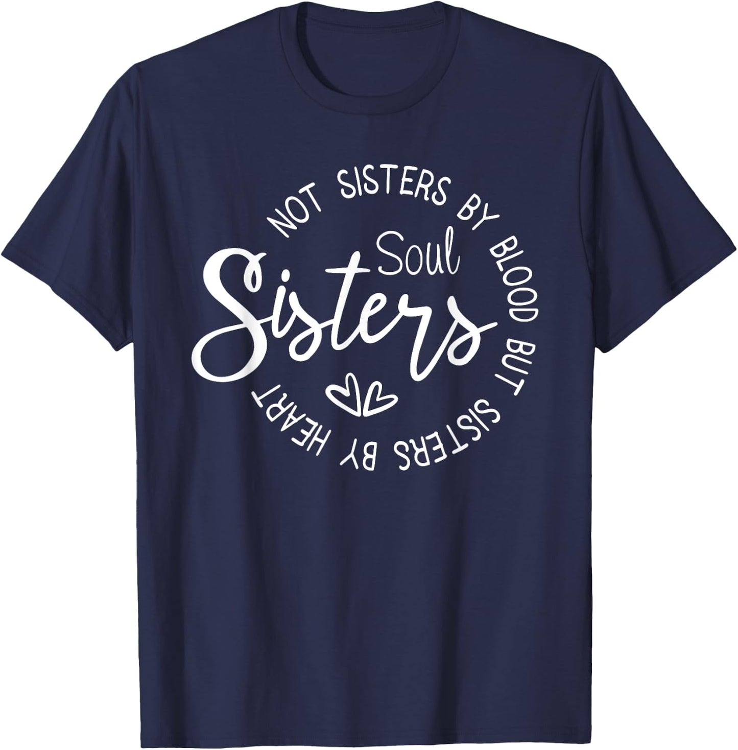 Not Sisters By Blood But Sisters By Heart T-Shirt - T-Shirt | Navy