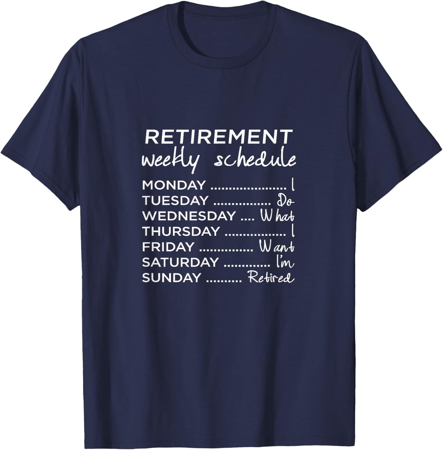 Retired Funny Weekly Schedule Retirement T-Shirt - T-Shirt | Navy