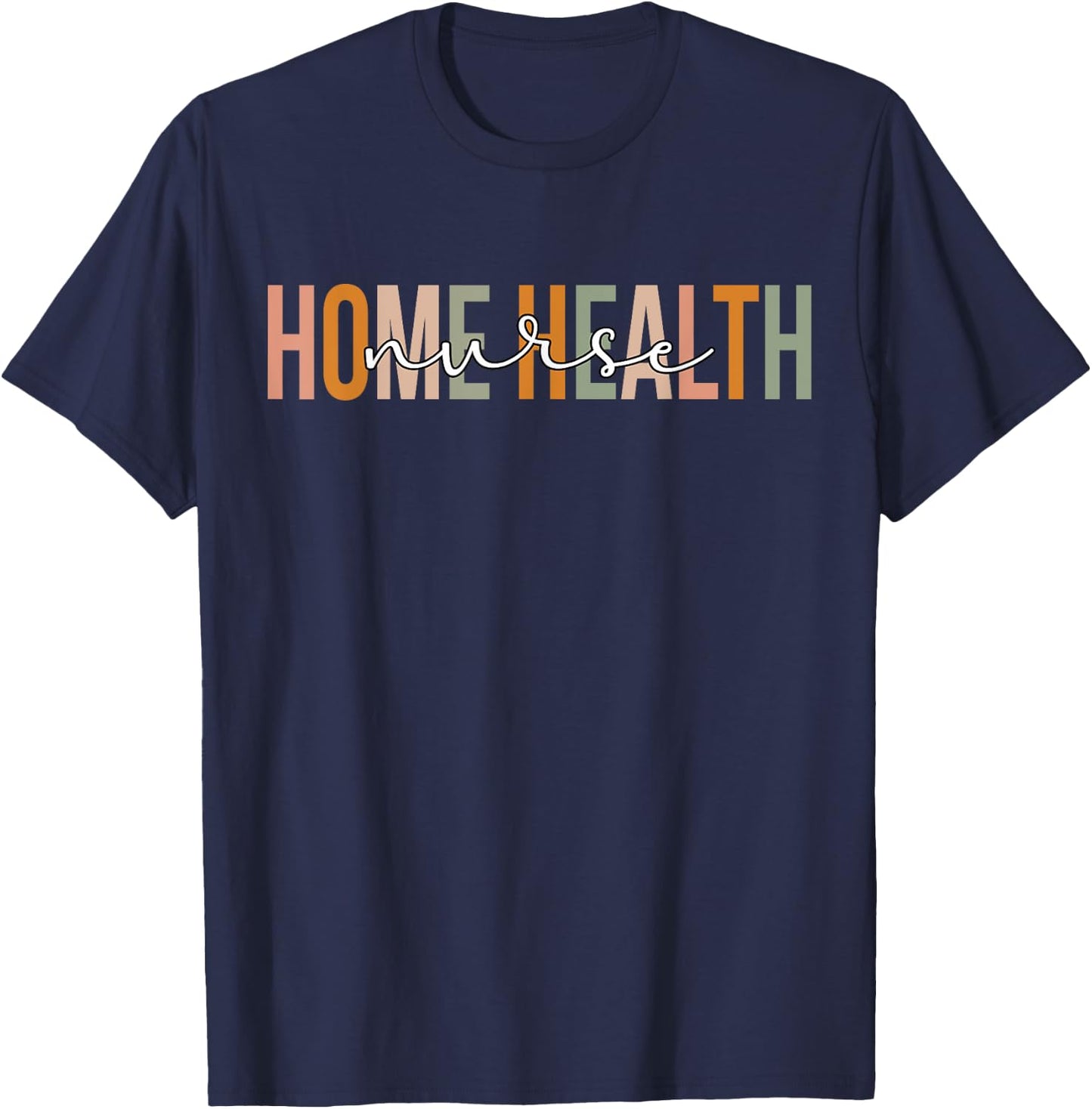 Home Health Nurse Home Health Nursing T-Shirt - T-Shirt | Navy