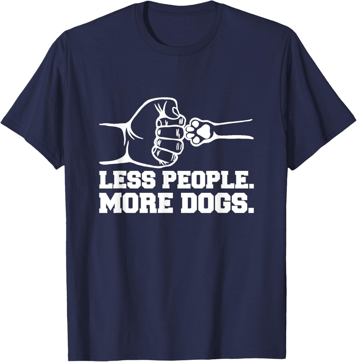 Less People More Dogs - Dog Dad Gift T-Shirt - T-Shirt | Navy