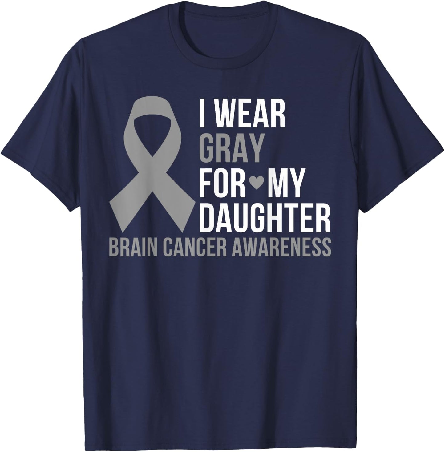 I Wear Gray For My Daughter Brain Cancer Awareness Ribbon T-Shirt - T-Shirt | Navy