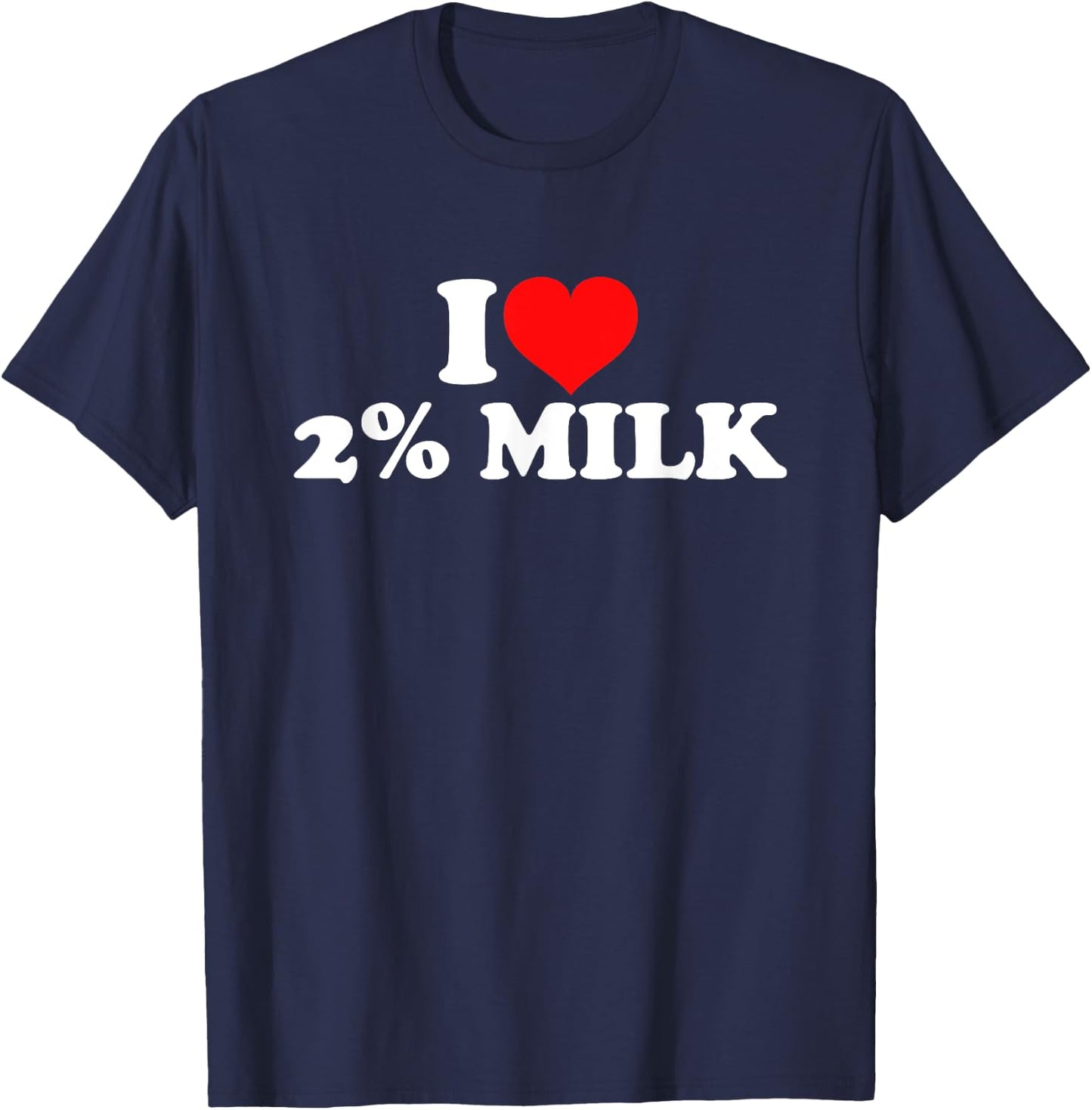 I Love 2% Milk T-Shirt - T-Shirt | Navy