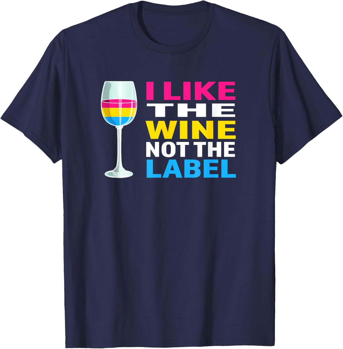 Pansexual Pride Flag I Like The Wine Not The Label T-Shirt - T-Shirt | Navy