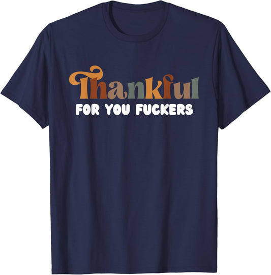 Thankful For You Fuckers Retro Vintage T-Shirt - T-Shirt | Navy