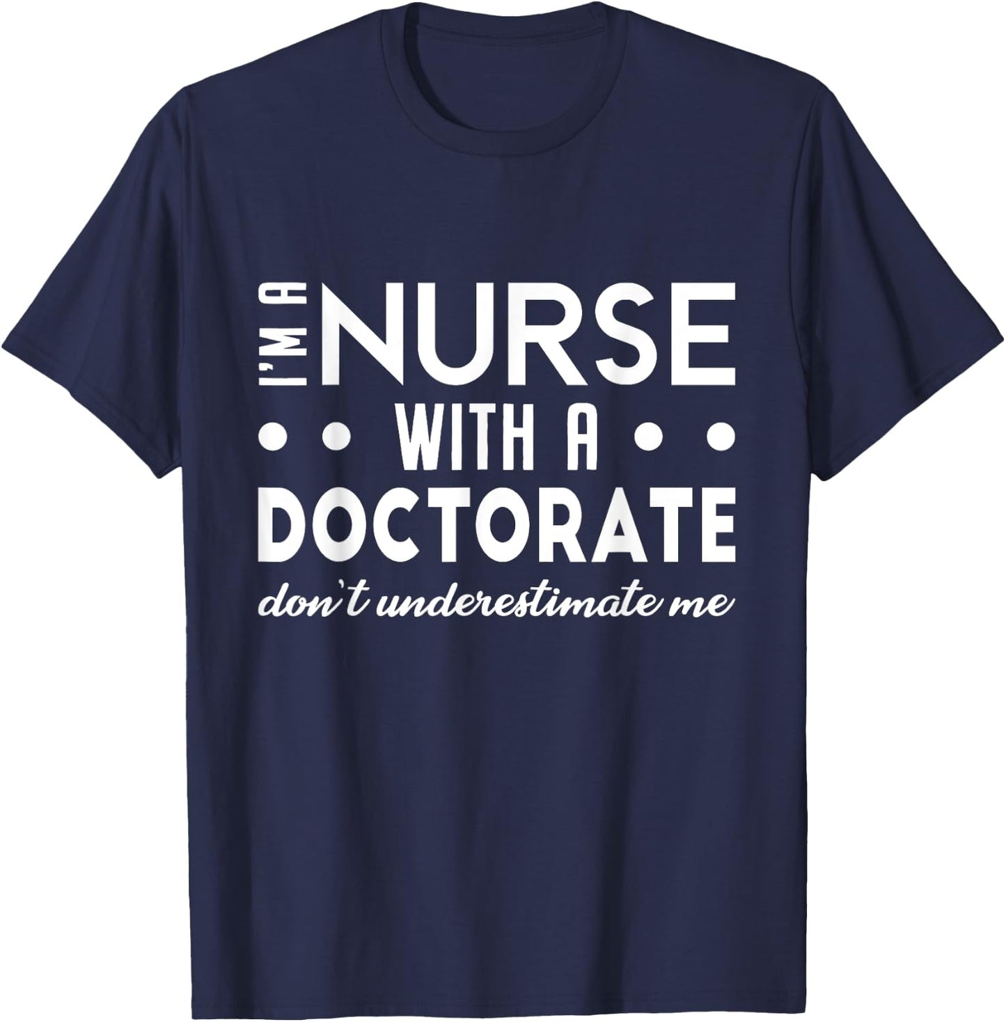 I'm A Nurse With A Doctorate Nurse DNP Degree 2025 Women T-Shirt - T-Shirt | Navy
