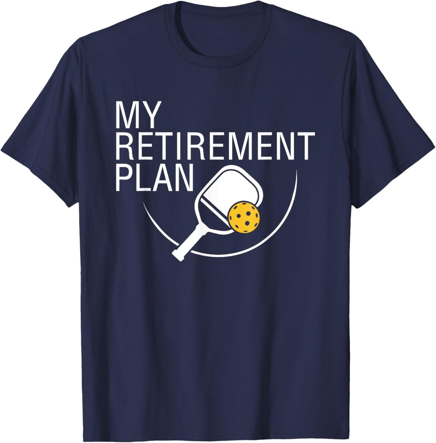 My Retirement Plan Funny Pickleball Shirt T-Shirt - T-Shirt | Navy