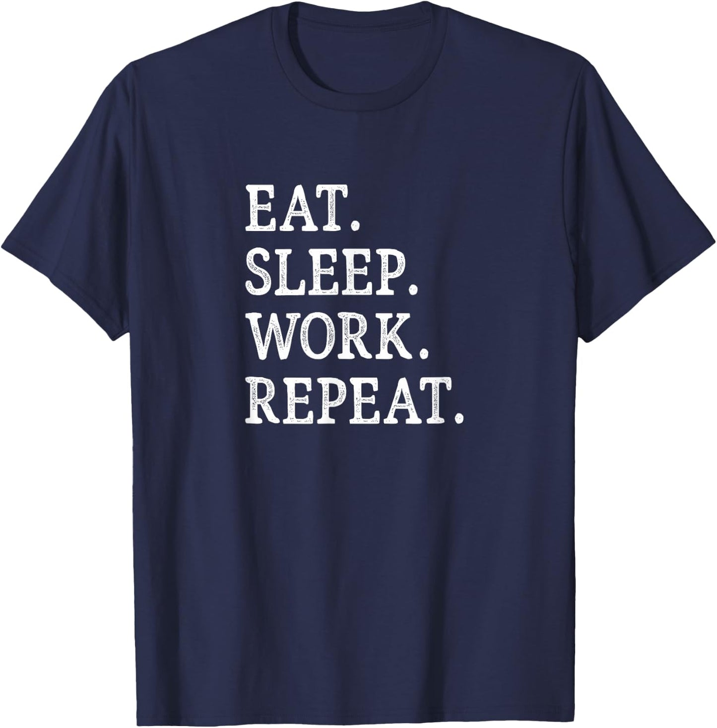 Eat Sleep Work Repeat - Vintage Style T-Shirt - T-Shirt | Navy