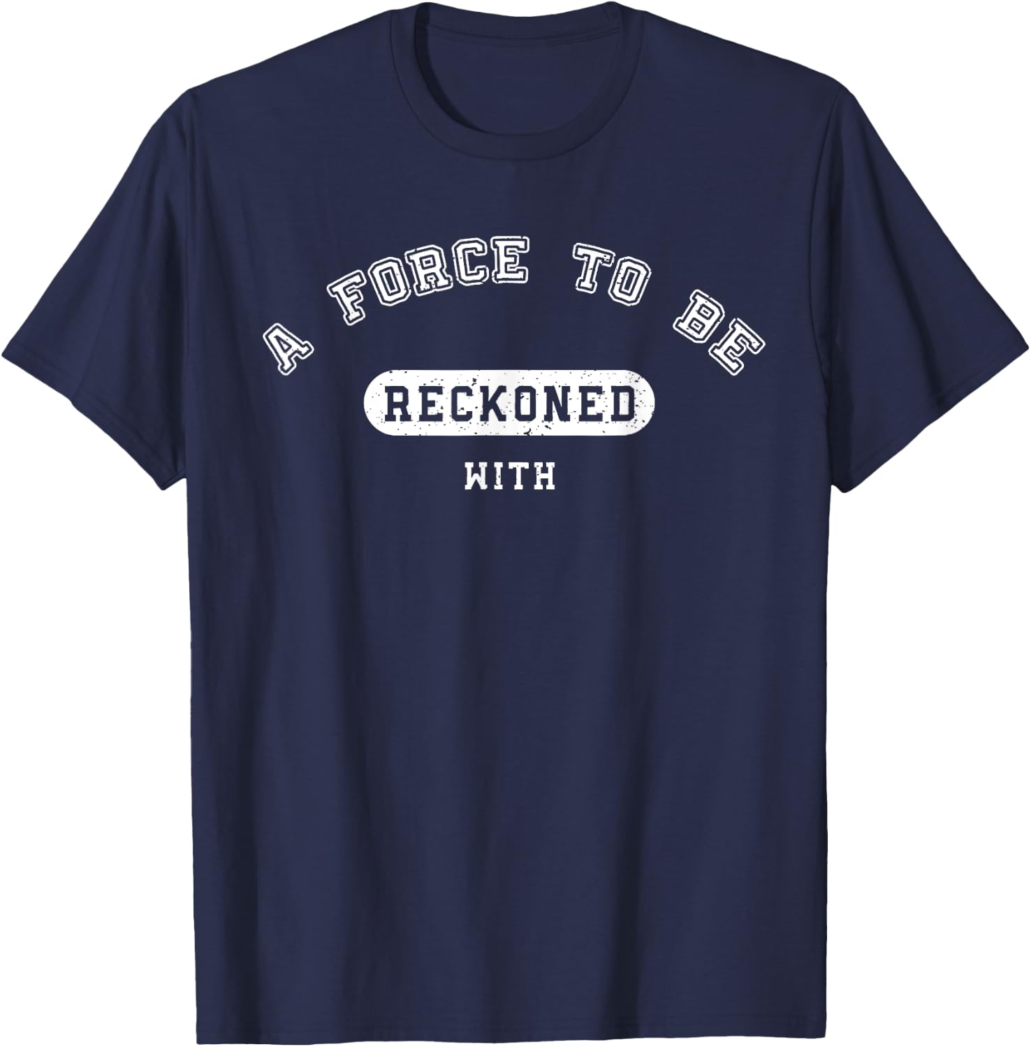 Military Strength: A force to be reckoned with - Military T-Shirt - T-Shirt | Navy