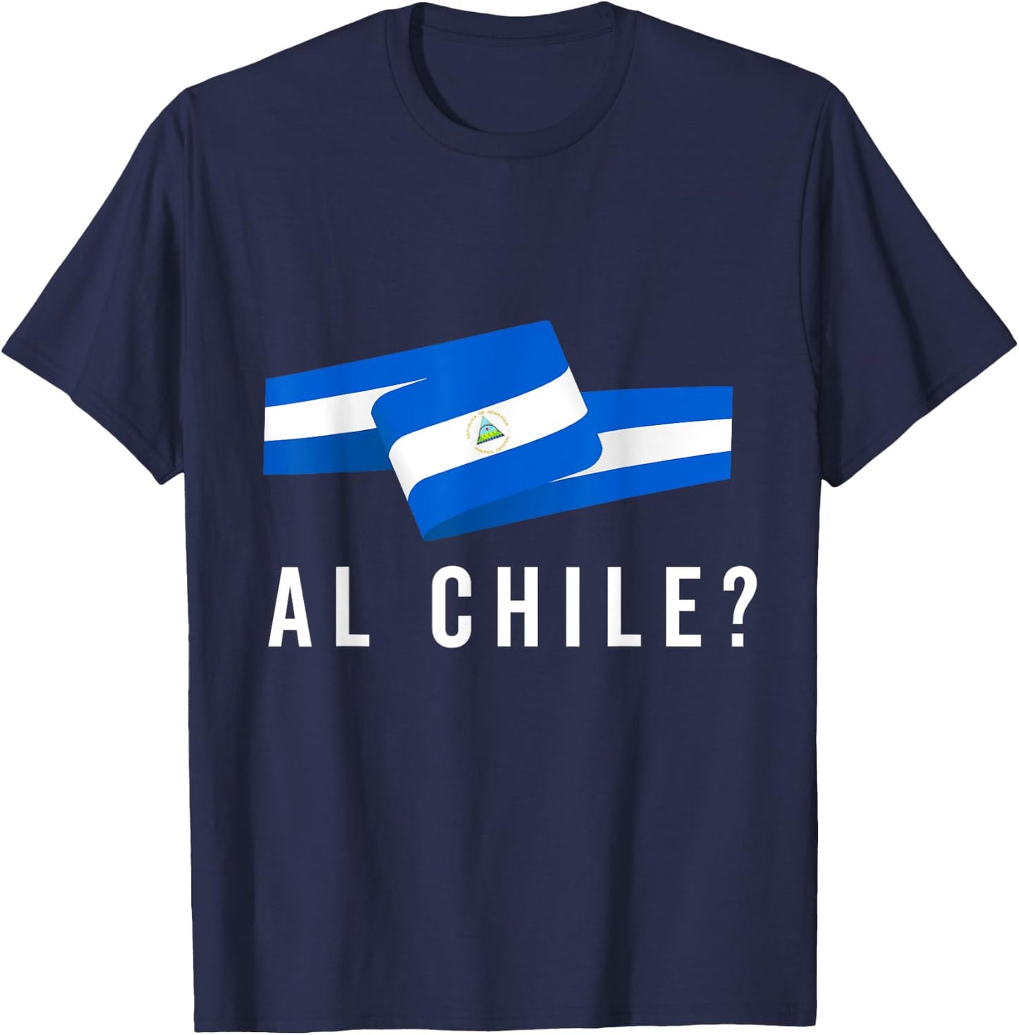Nicaragua Flag Camiseta Nicaraguan Al Chile Slang Saying T-Shirt - T-Shirt | Navy