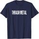 Thrash Metal Metalhead Rock And Roll T-Shirt - T-Shirt | Navy