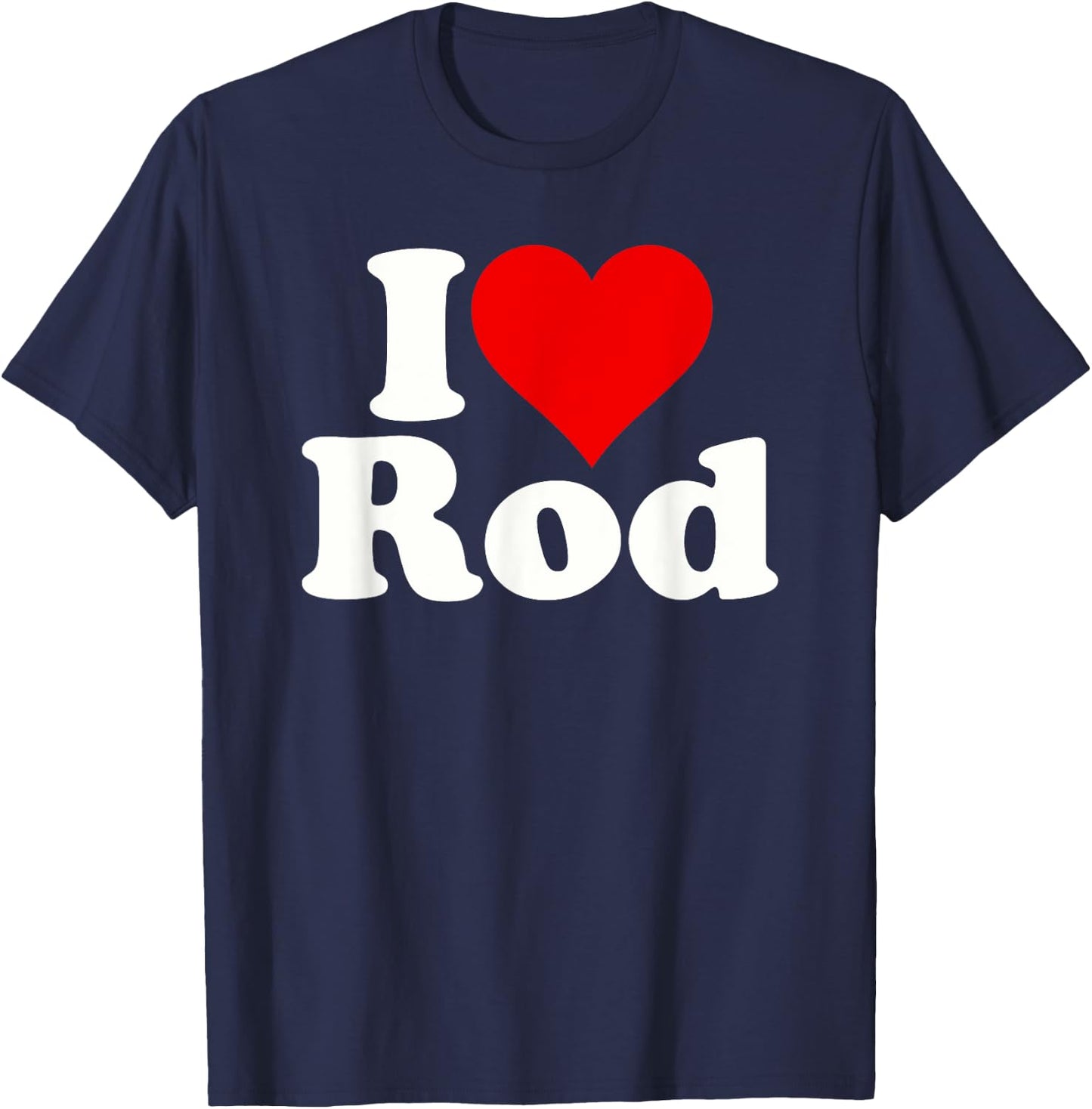 I Love Heart Rod Rodney Roderick T-Shirt - T-Shirt | Navy