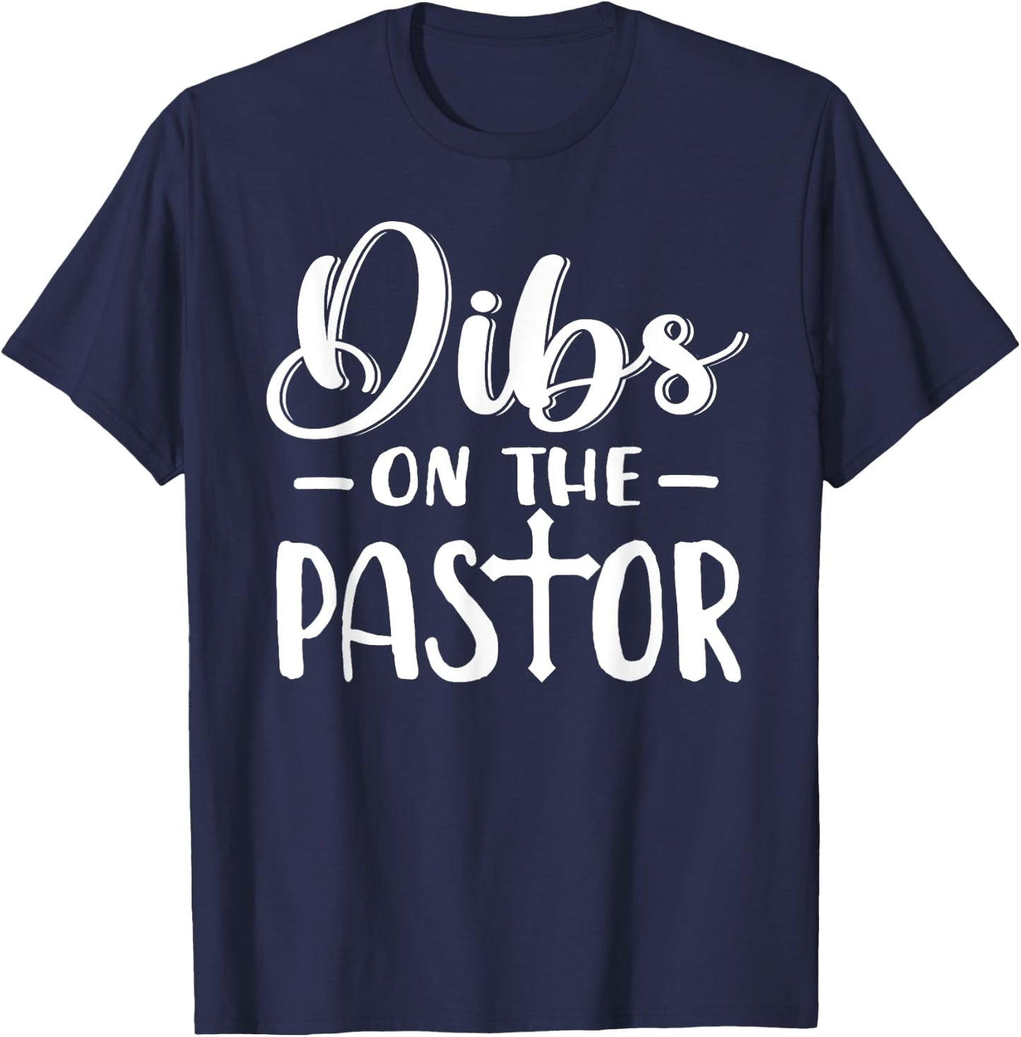 Dibs On The Pastor Funny Christian Cross Jesus T-Shirt - T-Shirt | Navy