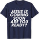 Jesus is Coming Soon Are You Ready? Christian Inspiring T-Shirt - T-Shirt | Navy