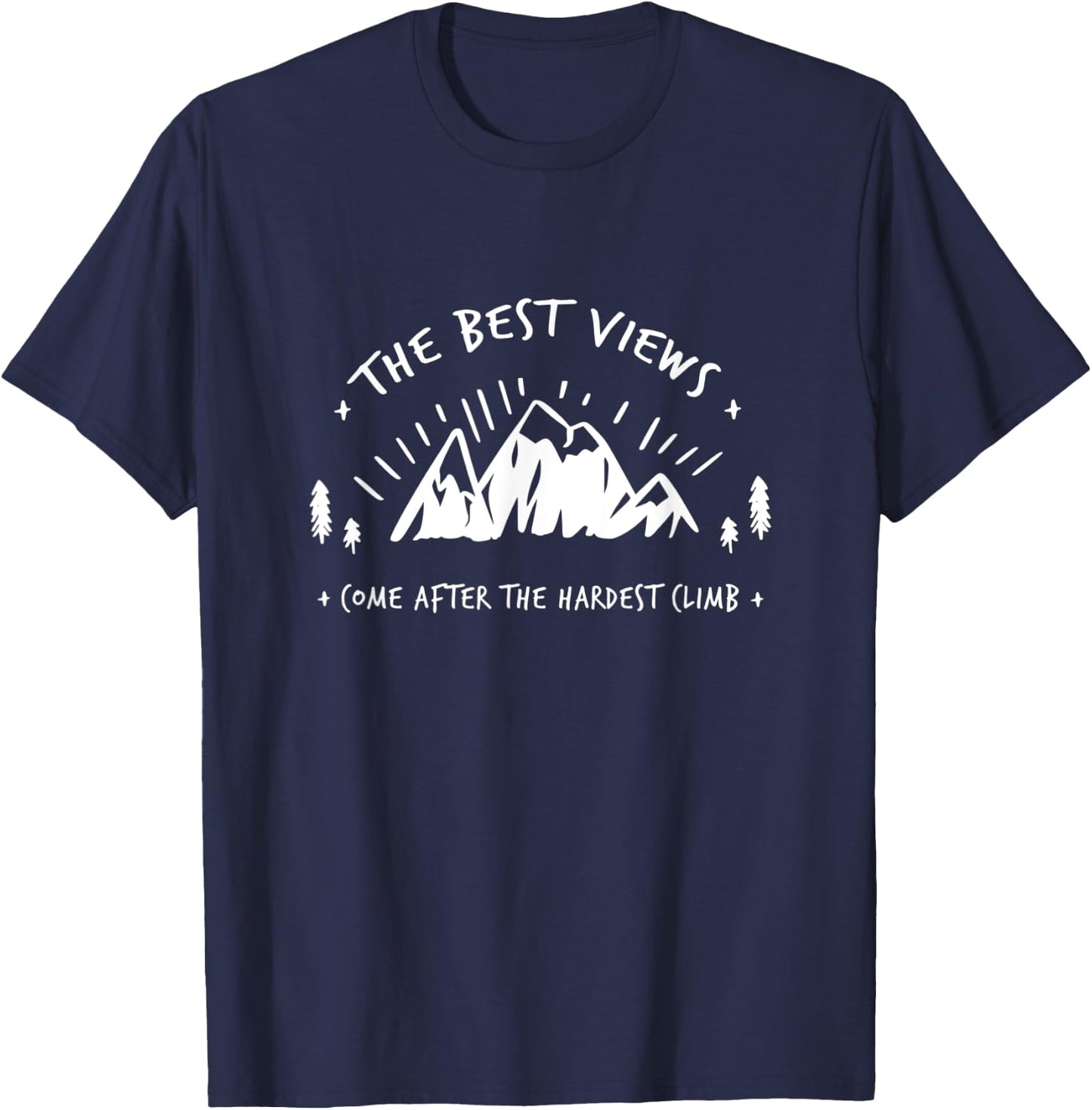 THE BEST VIEWS COME AFTER THE HARDEST CLIMB Outdoor Mountain T-Shirt - T-Shirt | Navy