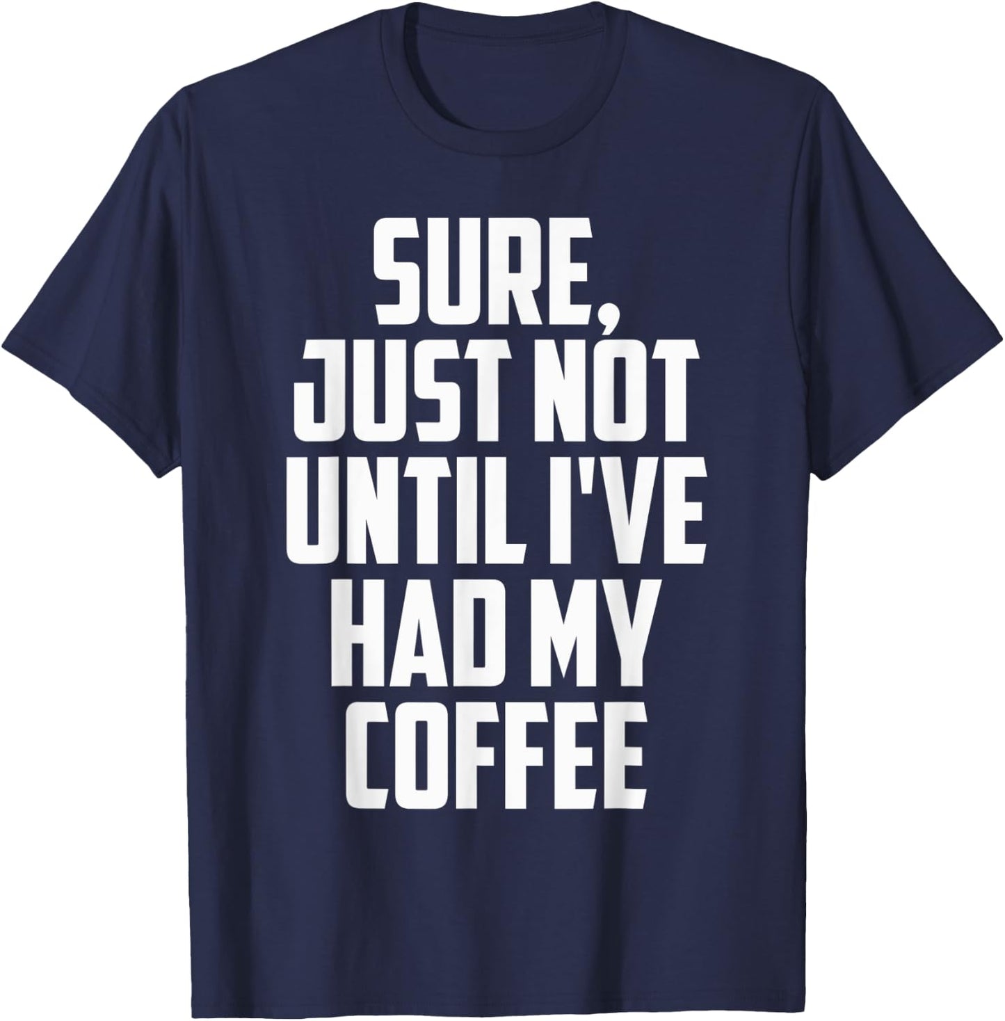 Not Before My Coffee Funny t shirtmen women kid Gifts Shirt T-Shirt - T-Shirt | Navy
