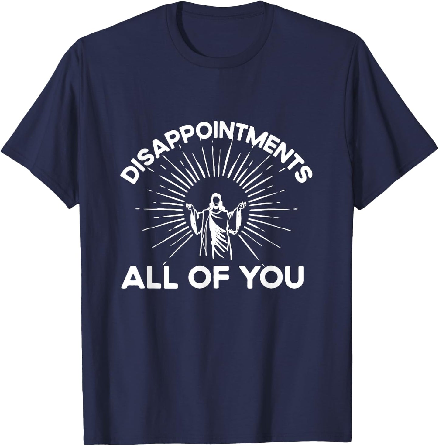 Funny Quote Disappointments (All Of You) - Funny Saying T-Shirt - T-Shirt | Navy