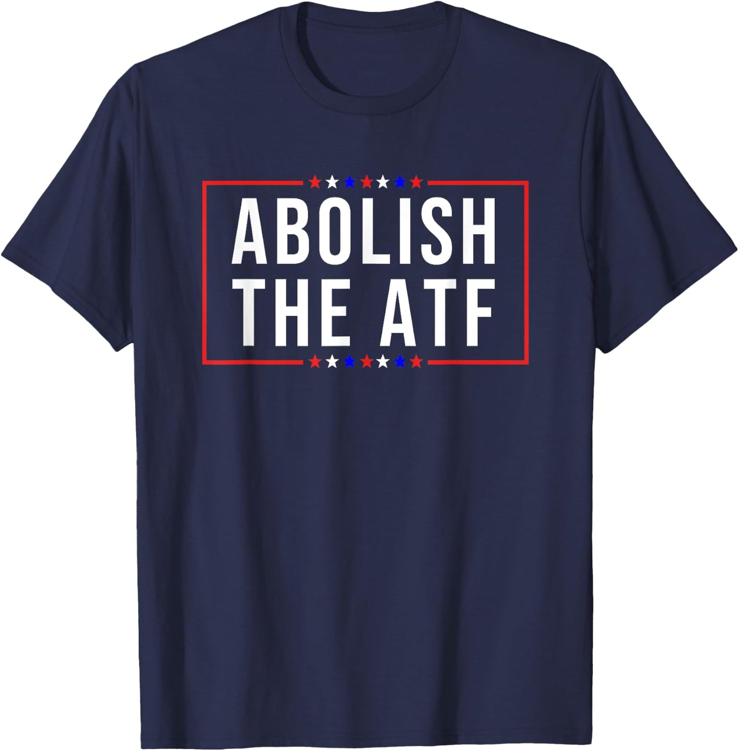 Pro 2A -Adults Patriotic Modern Black Short Sleeve Small Abolish the ATF Gun Control T-Shirt - T-Shirt | Navy