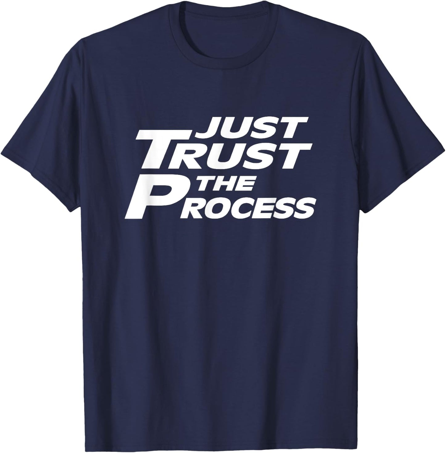Just Trust the Process Motivational Quote T-Shirt - T-Shirt | Navy