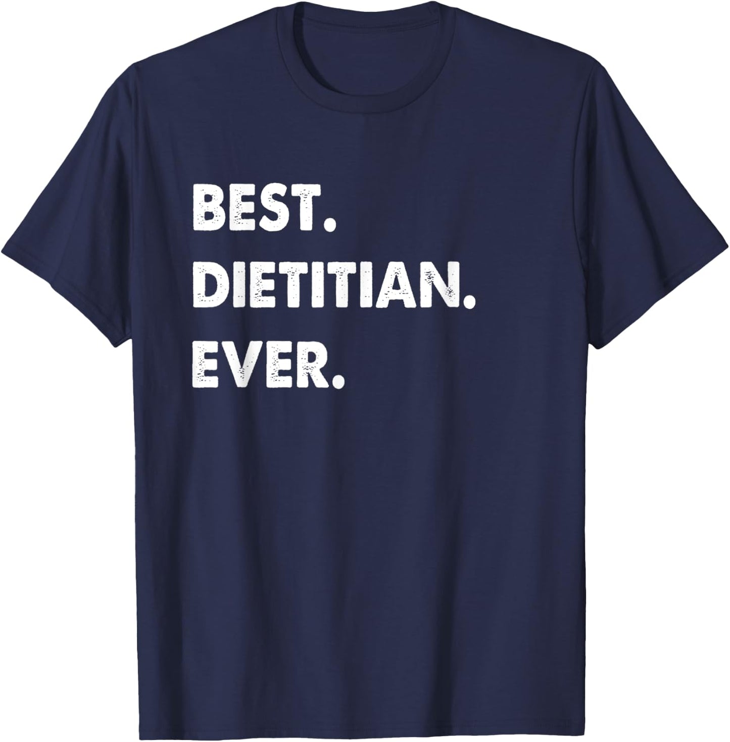 Dietitian Profession Best Dietitian Ever T-Shirt - T-Shirt | Navy