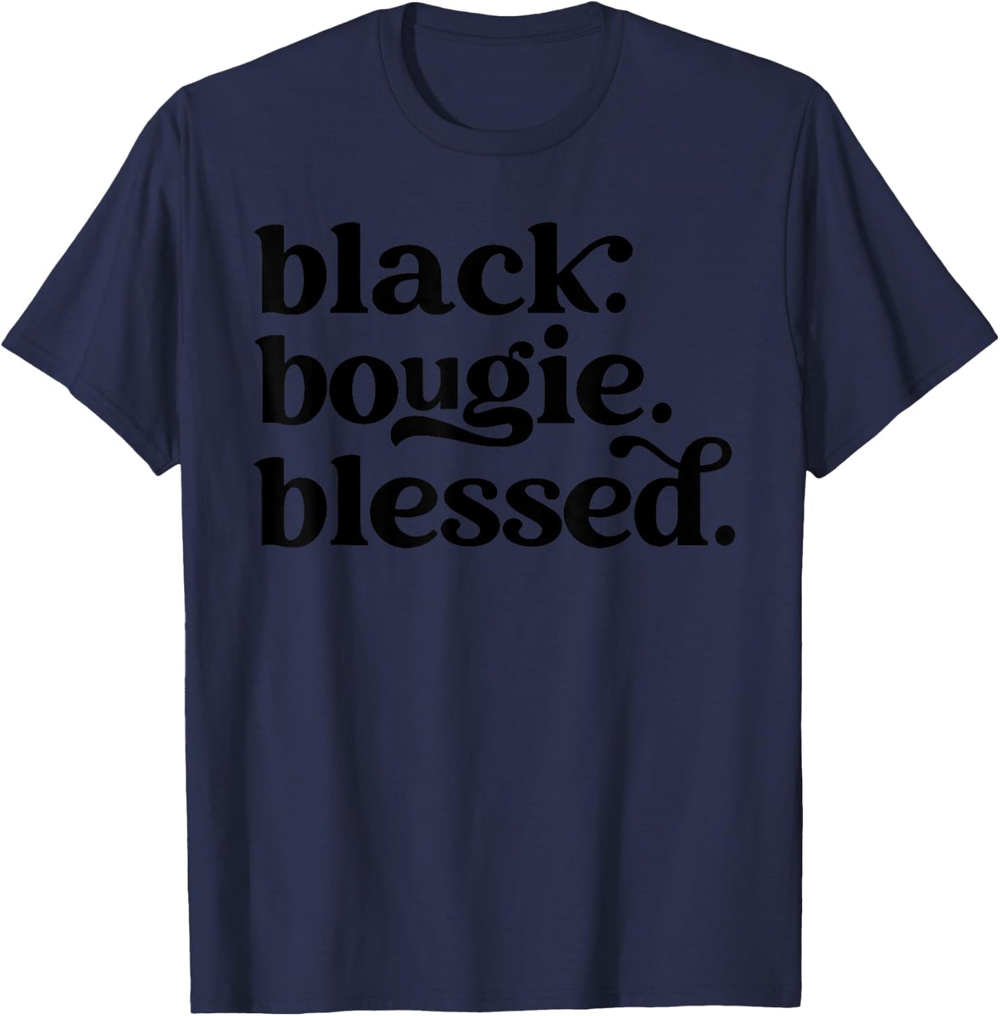 Black, Bougie and Blessed, Women Black History Month T-Shirt - T-Shirt | Navy