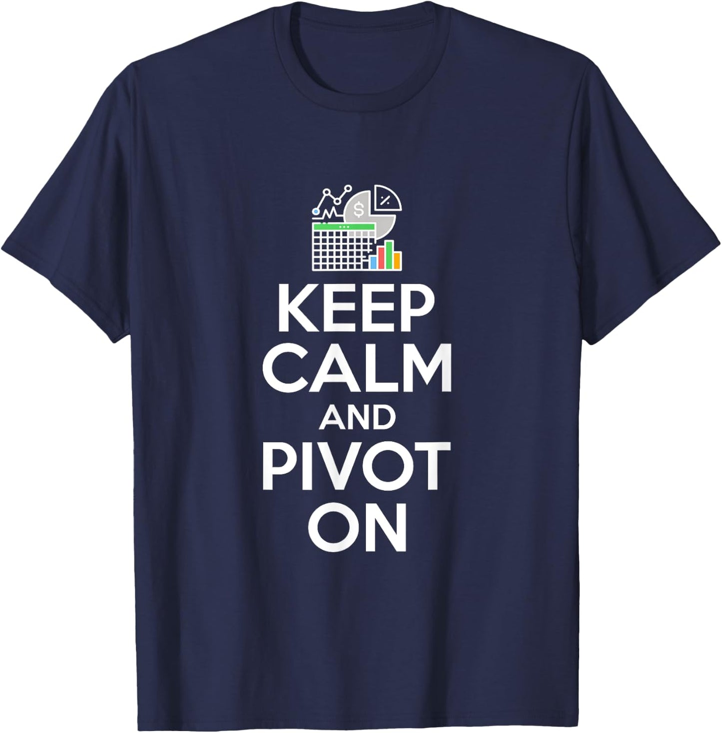 Keep Calm & Pivot - Accounting T-Shirt - T-Shirt | Navy