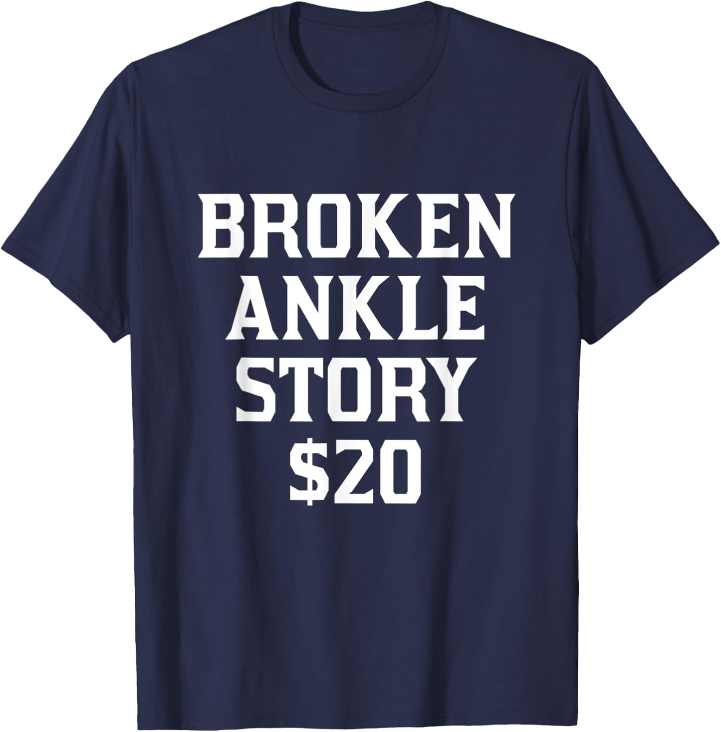 Broken Ankle Story Get Well Humor Funny Injury Recovery T-Shirt - T-Shirt | Navy