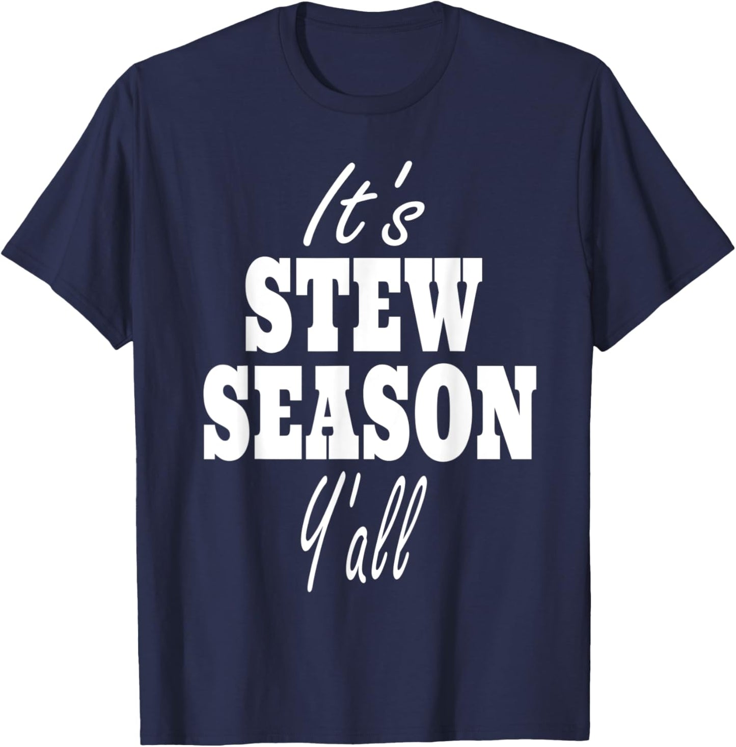 Stew Lover Quote - It's Stew Season Y'all T-Shirt - T-Shirt | Navy