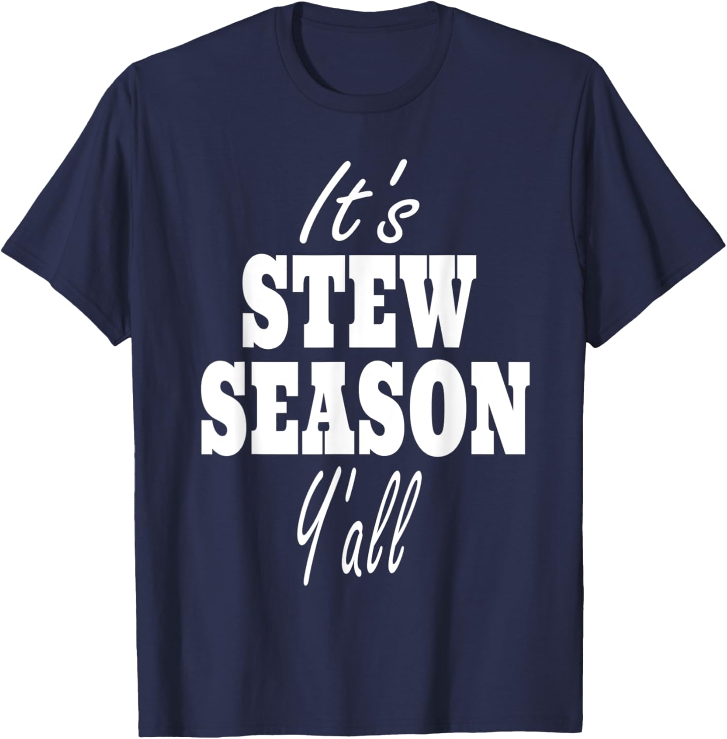 Stew Lover Quote - It's Stew Season Y'all T-Shirt - T-Shirt | Navy