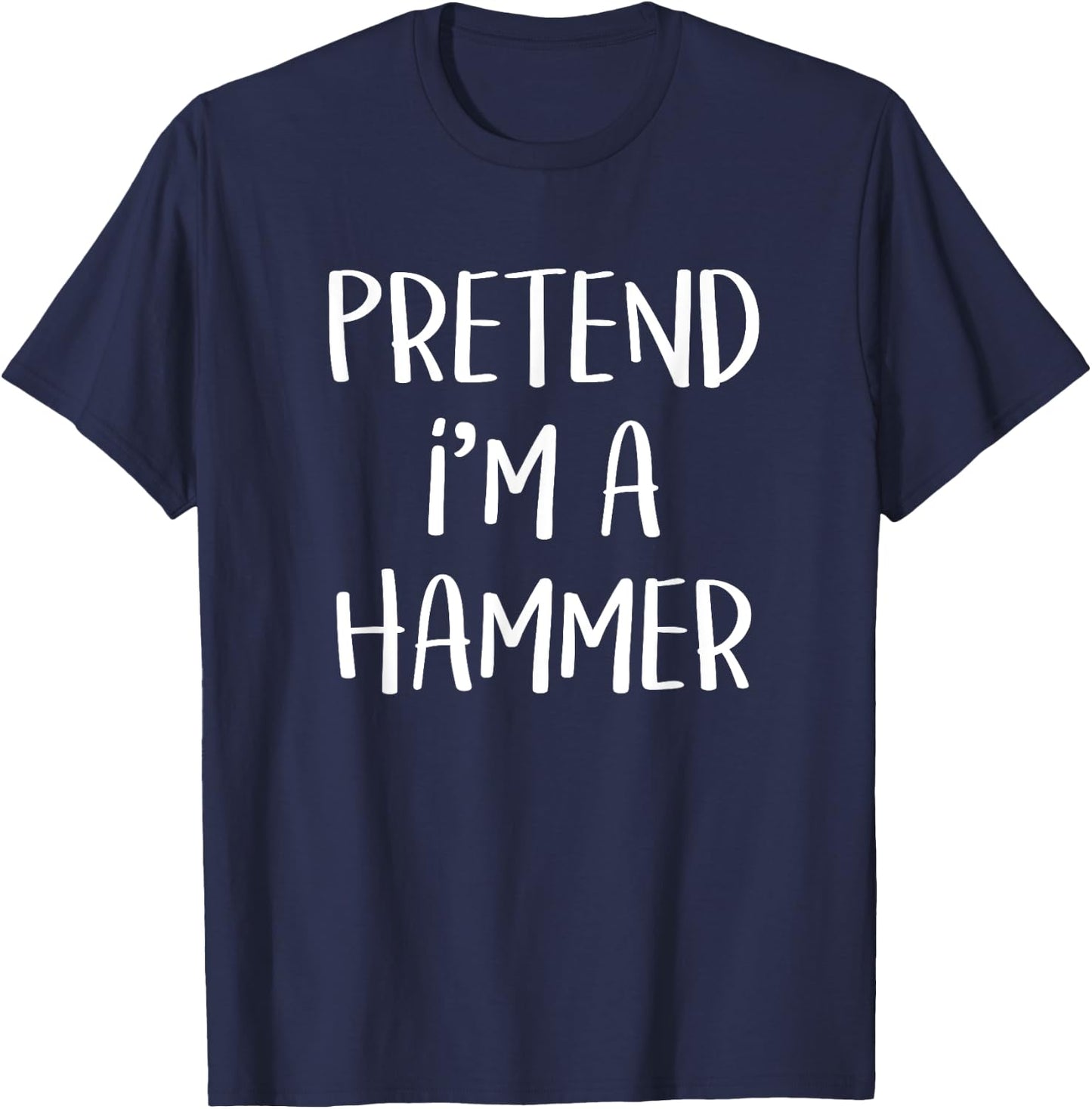 Pretend I'm A Hammer Costume Funny Tool Halloween Party T-Shirt - T-Shirt | Navy