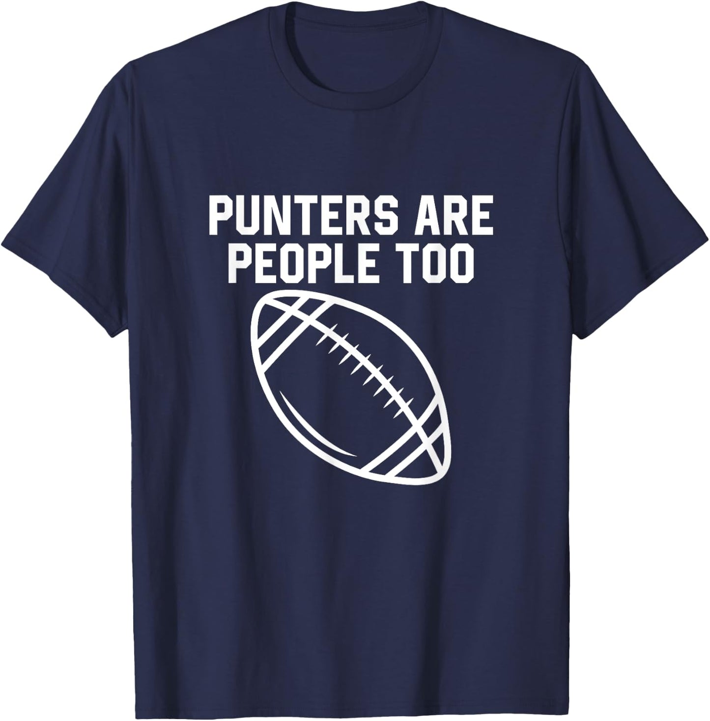 Punters Are People Too Funny Football Punter Player T-Shirt - T-Shirt | Navy