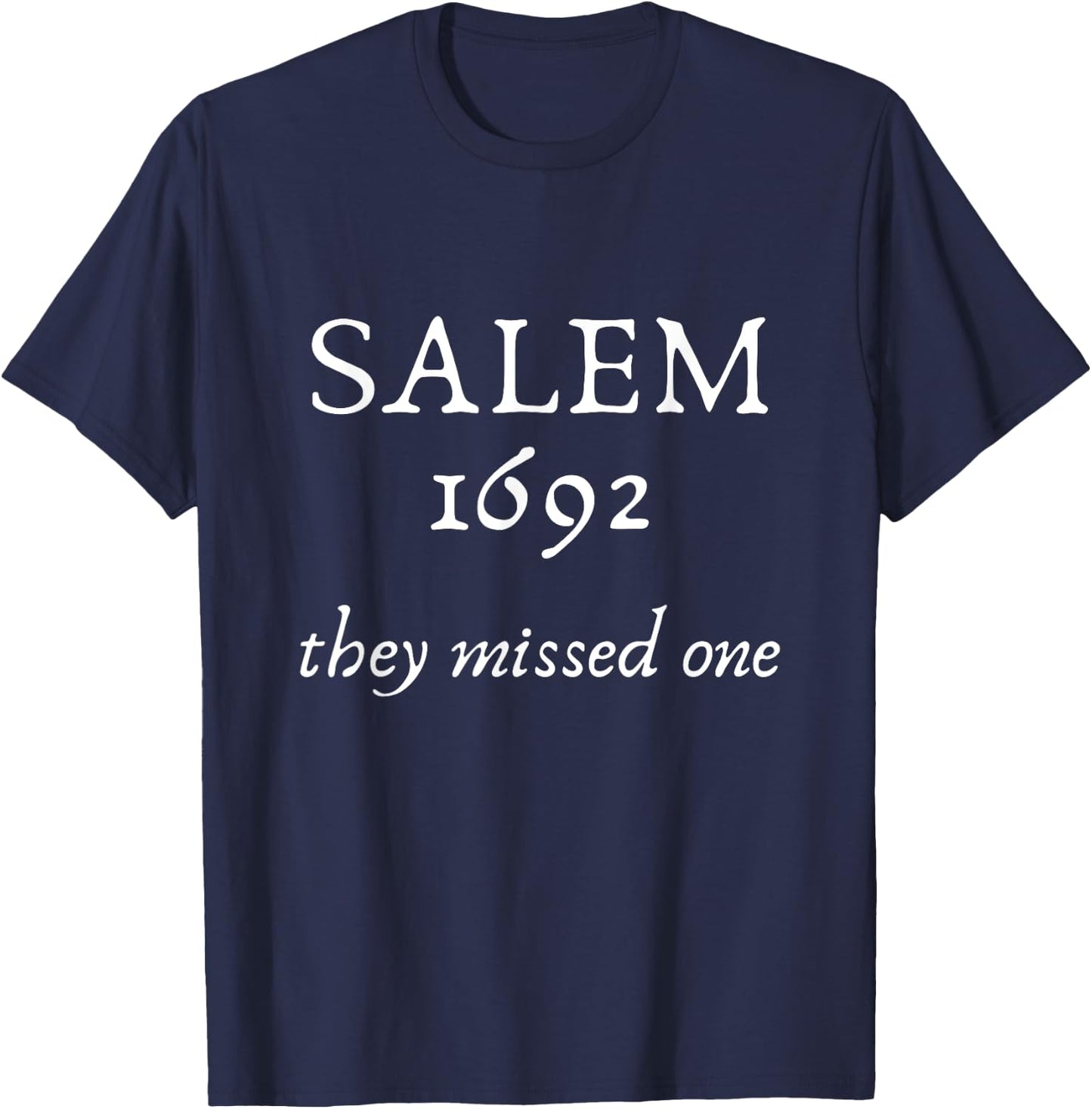 Funny Salem 1692, Salem 1692 they Missed One, Cool Hallo T-Shirt - T-Shirt | Navy
