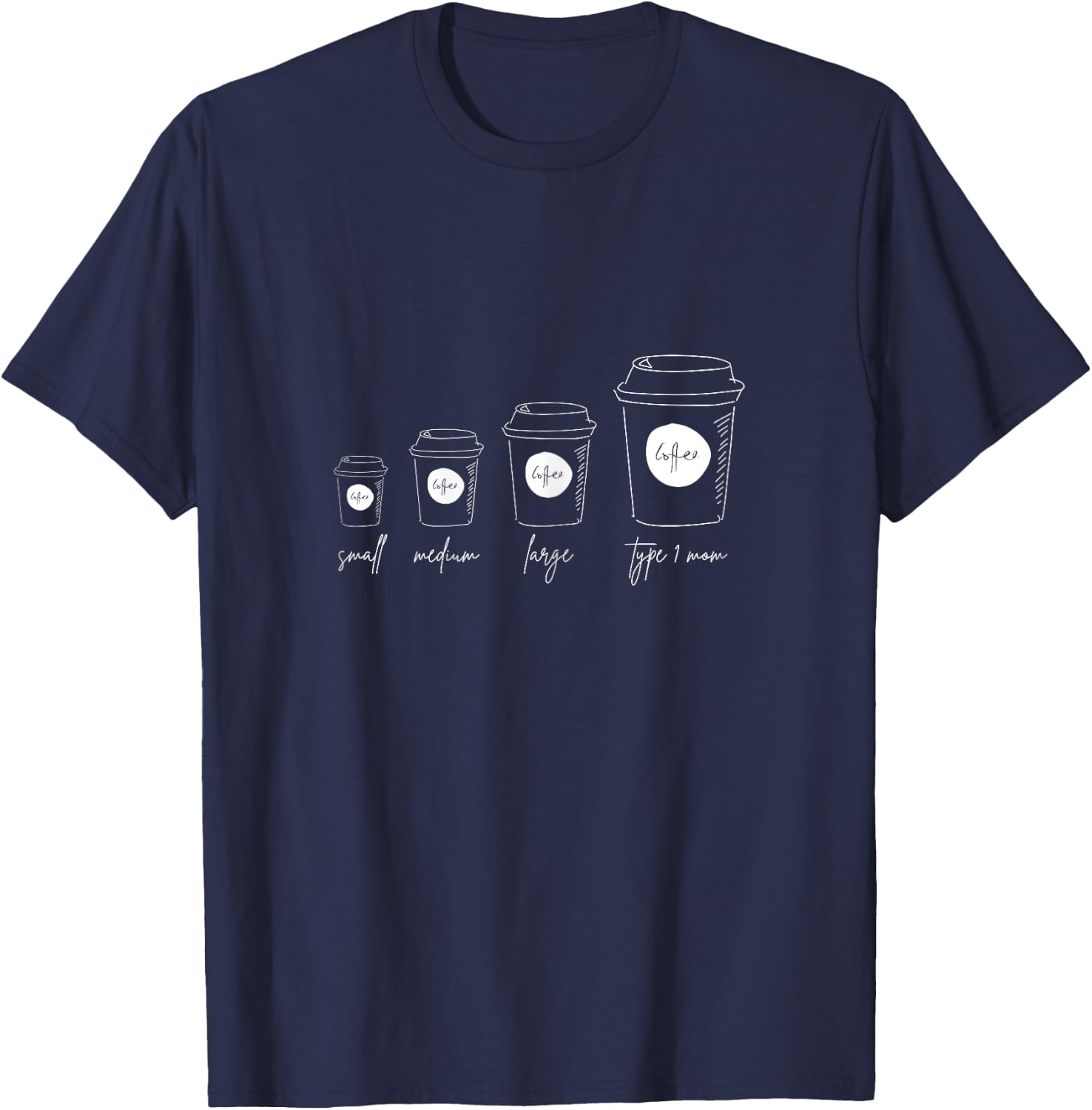 Coffee of a Type 1 Mom, Type 1 Diabetes T-Shirt - T-Shirt | Navy