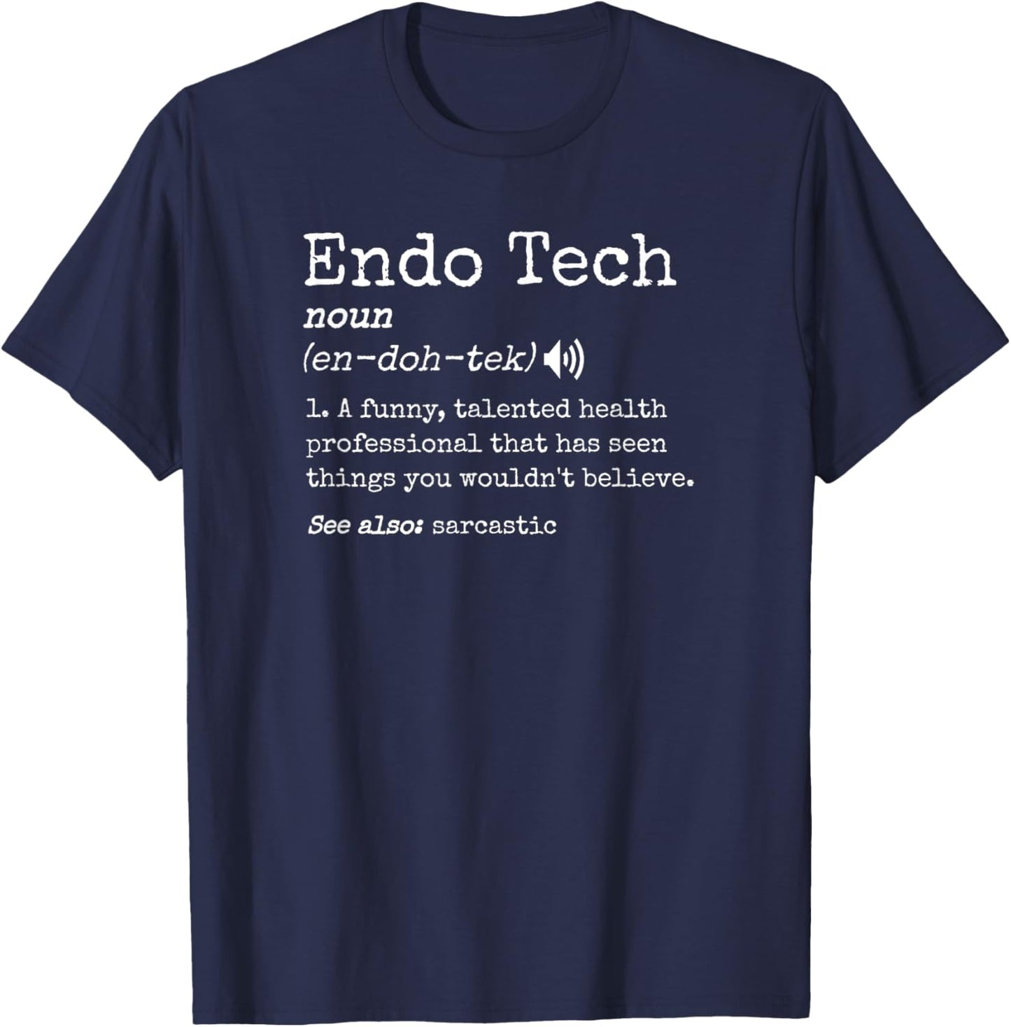 Funny GI Endo Nurses Technician Humor Men Women Endoscopy Tech Sarcastic Definition Colonoscopy Endo Nurse T-Shirt - T-Shirt | Navy