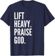 Lift Heavy Praise God Christian Powerlifting Bodybuilding T-Shirt - T-Shirt | Navy