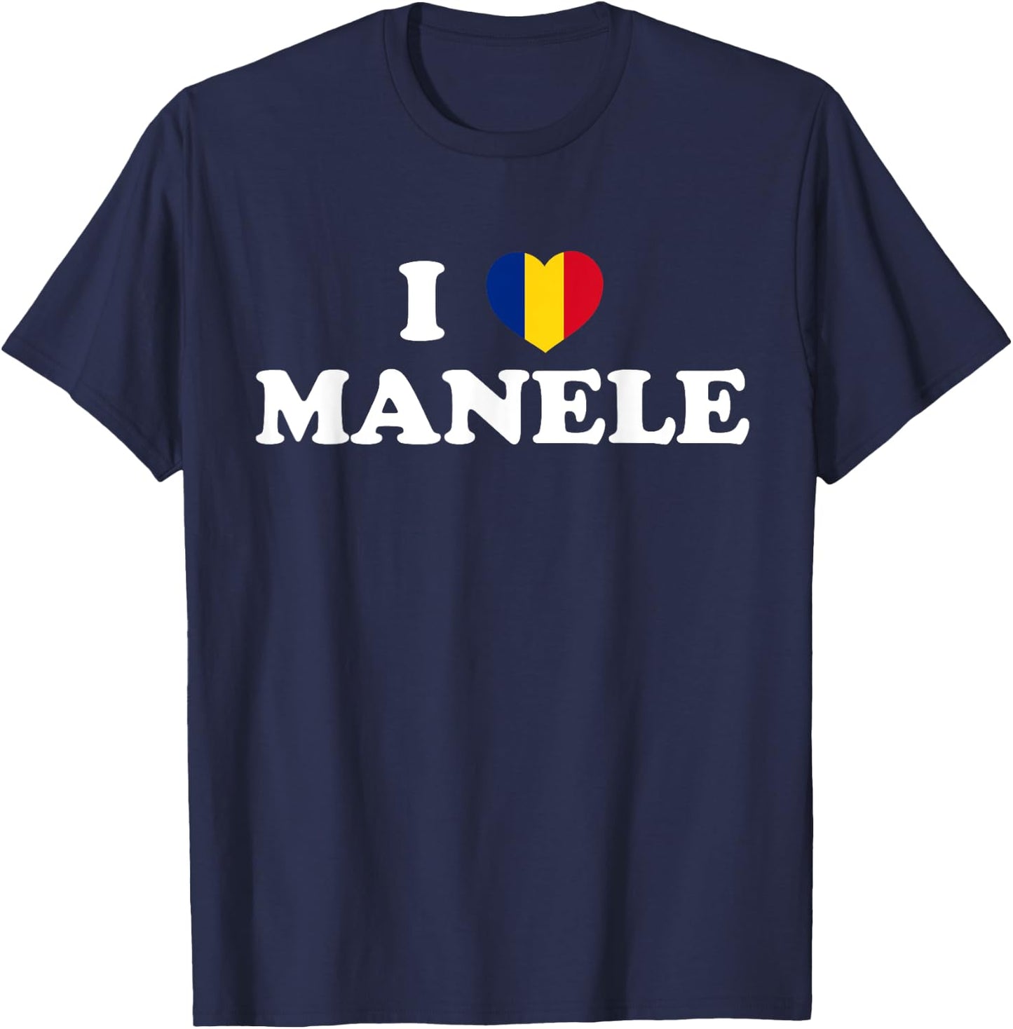 I LOVE MANELE Music Romanian Flag Funny Romania Men & Women T-Shirt - T-Shirt | Navy