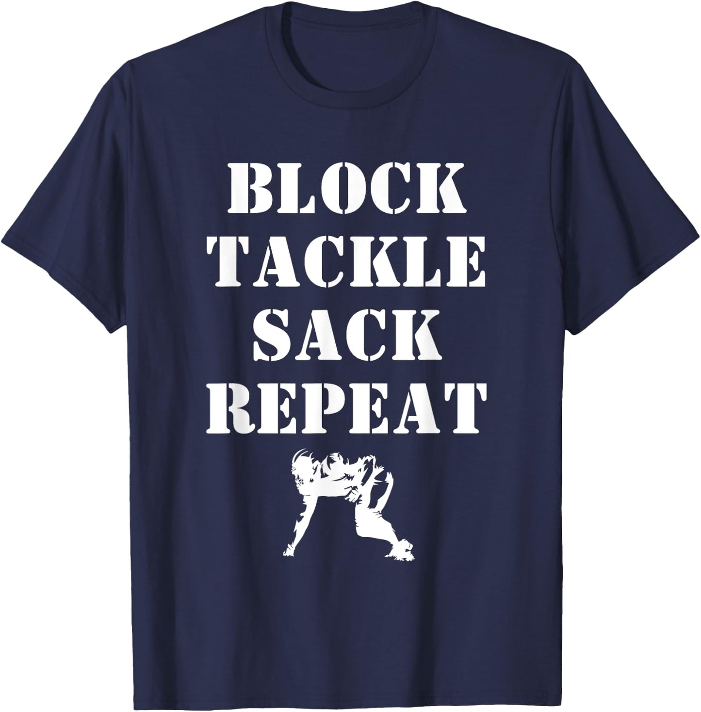 Football Lineman Quote Block Tackle Sack Repeat for Linemen T-Shirt - T-Shirt | Navy