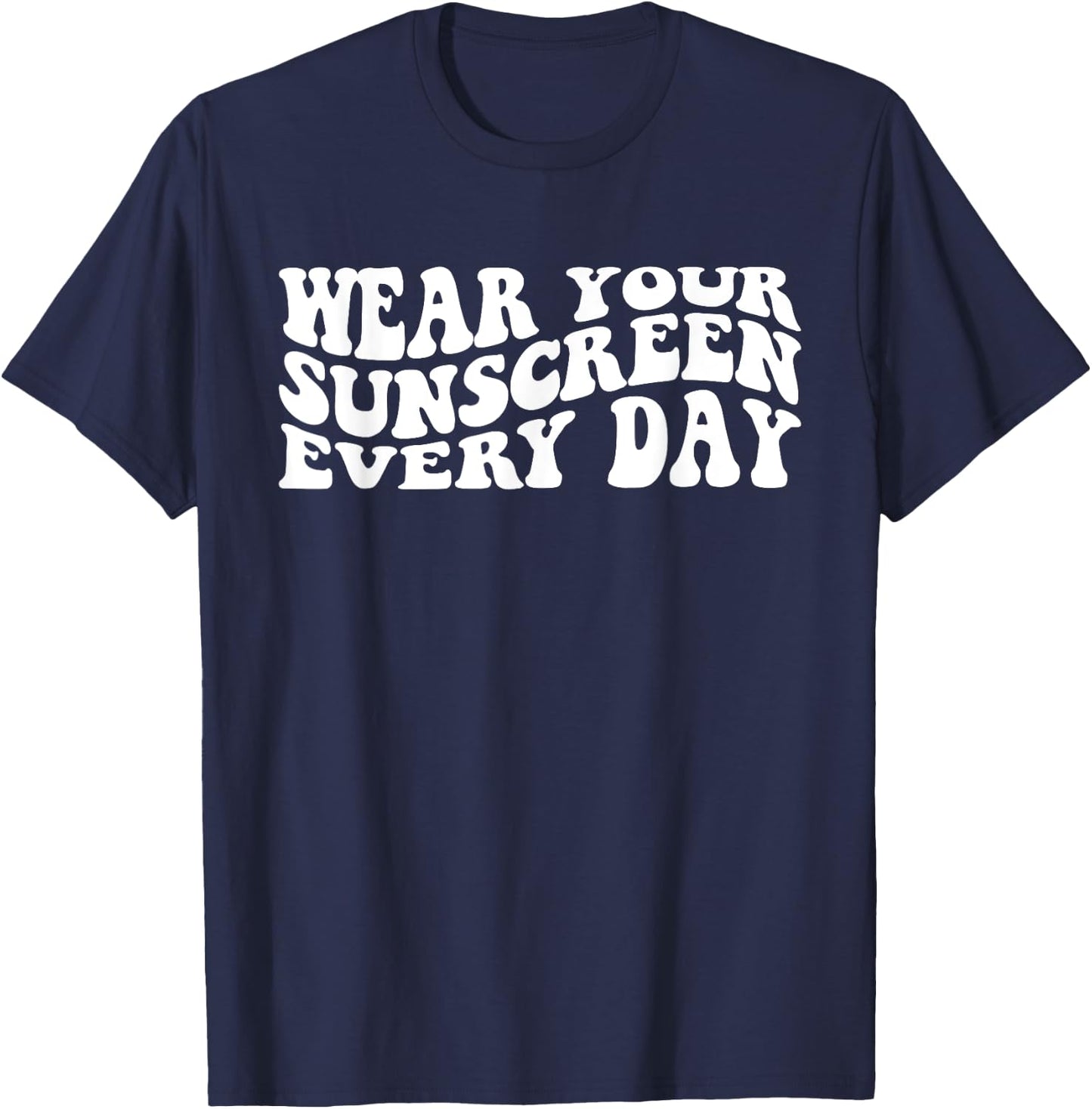 Wear Your Sunscreen SPF Dermatologist Sunscreen T-Shirt - T-Shirt | Navy