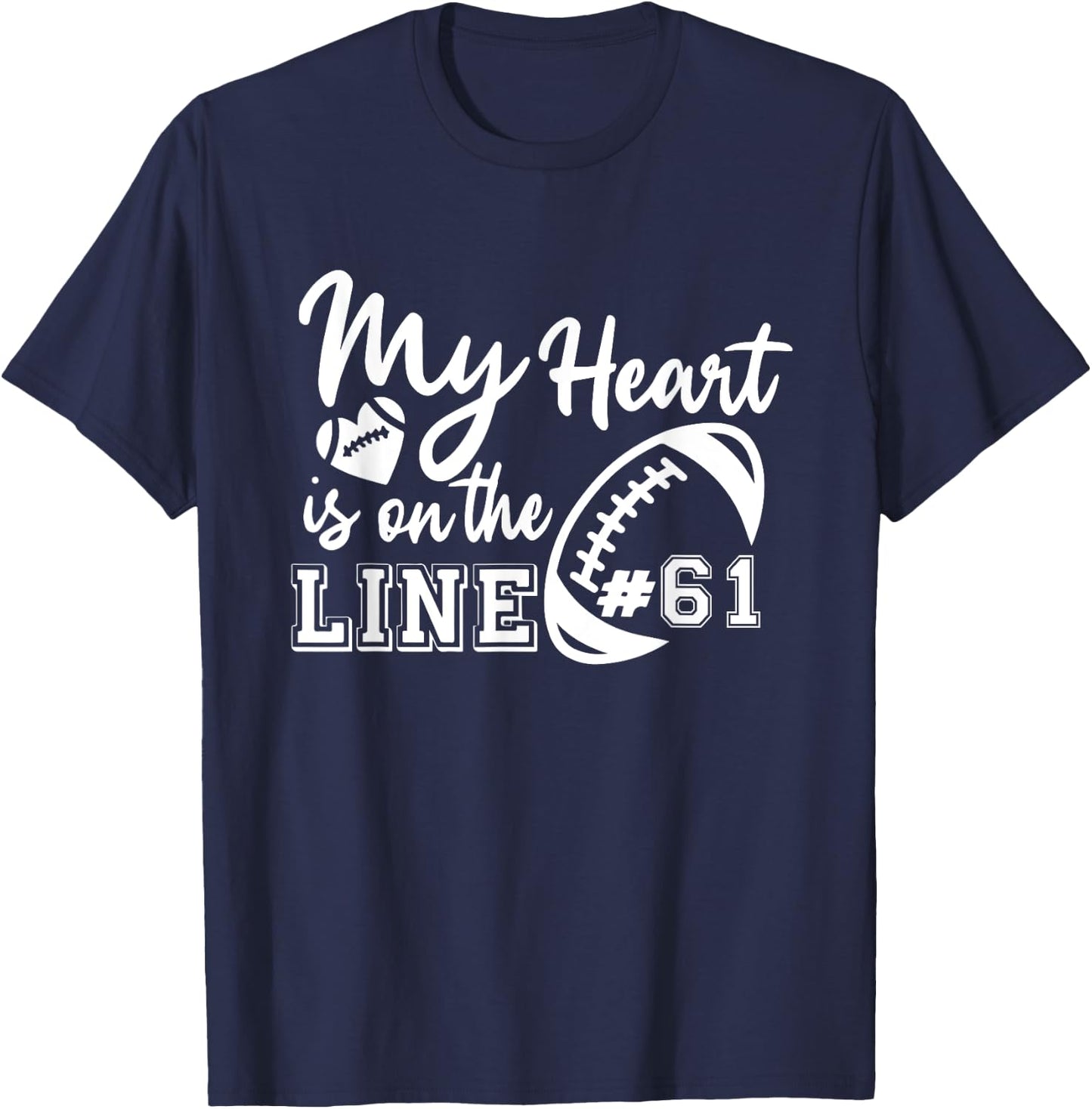 My Heart Is On The Line Number 61 Football American Custom T-Shirt - T-Shirt | Navy