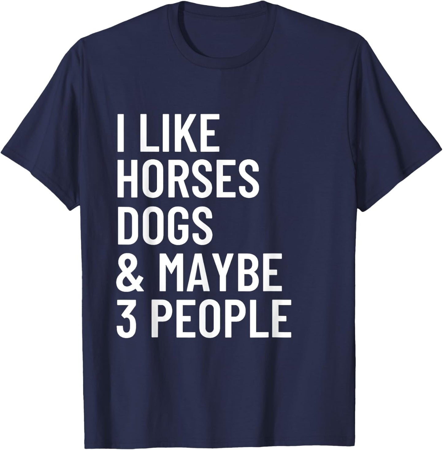 I Like Horses Dogs And Maybe 3 People Horses Dog Lover Women Girls Kids T-Shirt - T-Shirt | Navy