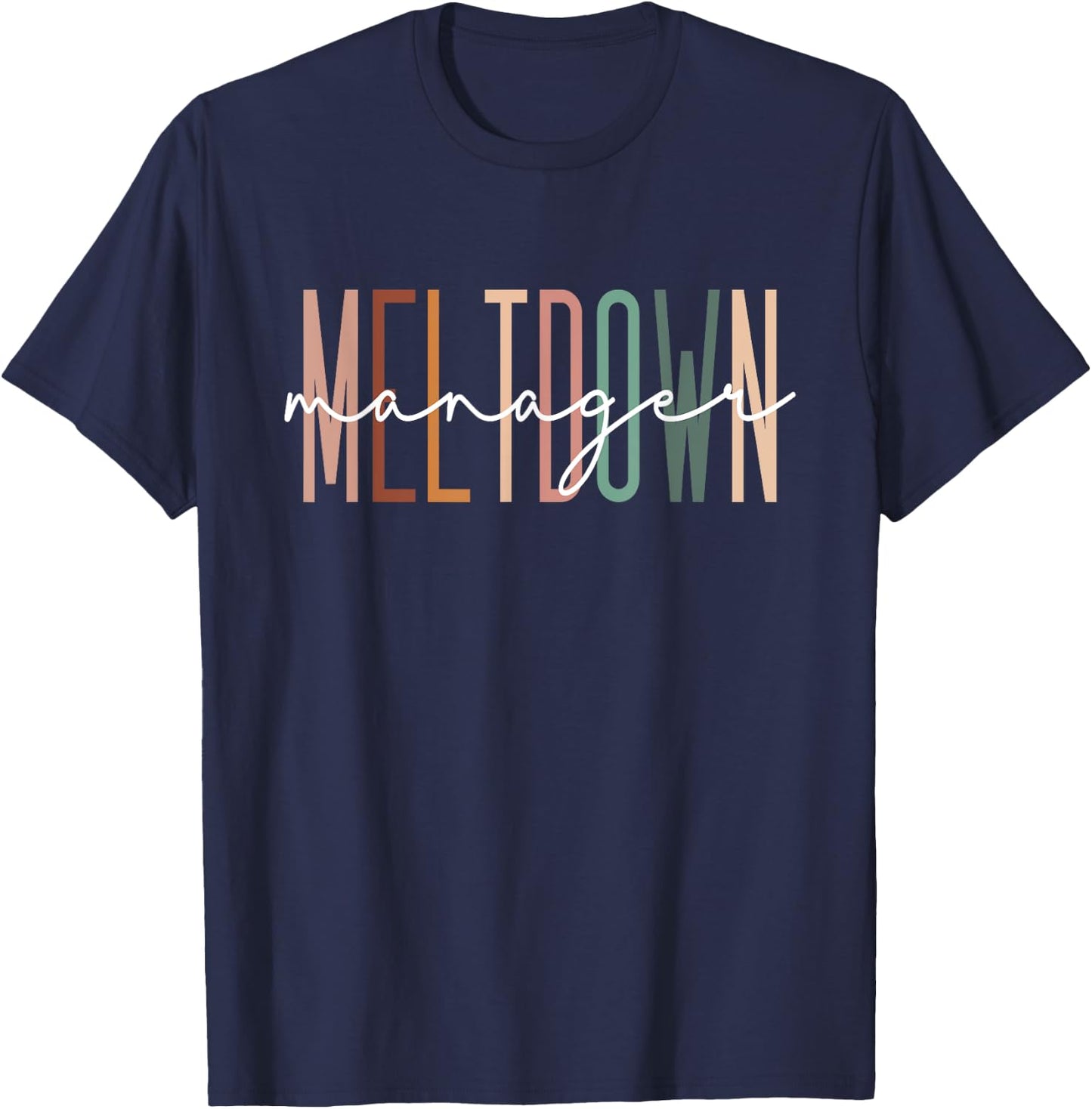 Meltdown Manager Daycare Provider Childcare Appreciation T-Shirt - T-Shirt | Navy