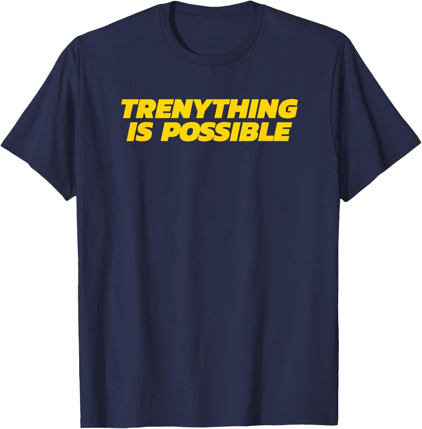 Trenything Is Possible - Funny Gym Gift T-Shirt - T-Shirt | Navy