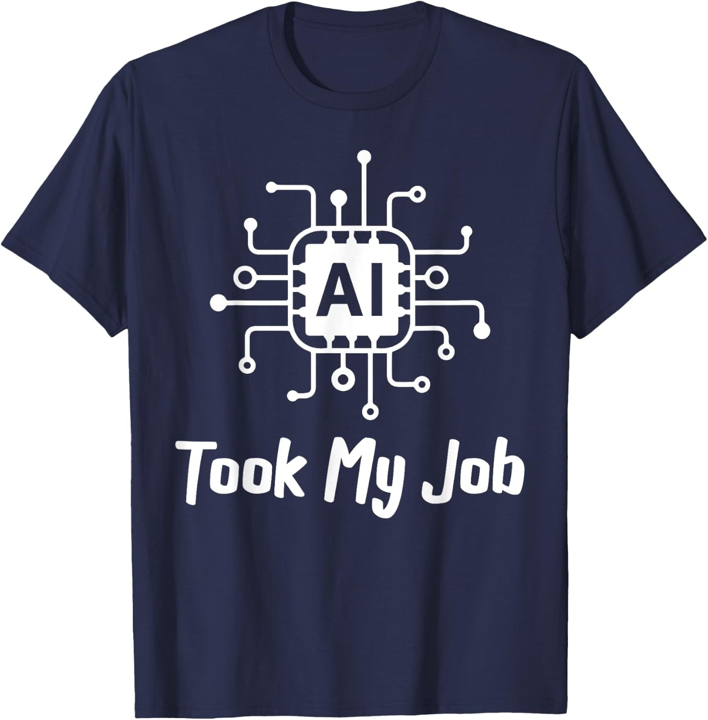 AI Saying Slogan AI Took My Job T-Shirt - T-Shirt | Navy