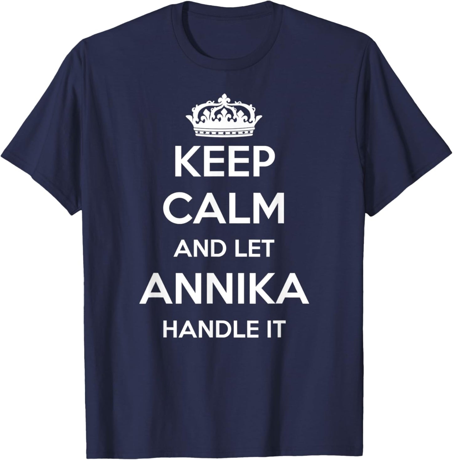 Keep Calm Handle It - Personalized First Name Funny Annika T-Shirt - T-Shirt | Navy