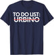 Inspiring Vacations To Do List Urbino City Travel Tourism T-Shirt - T-Shirt | Navy