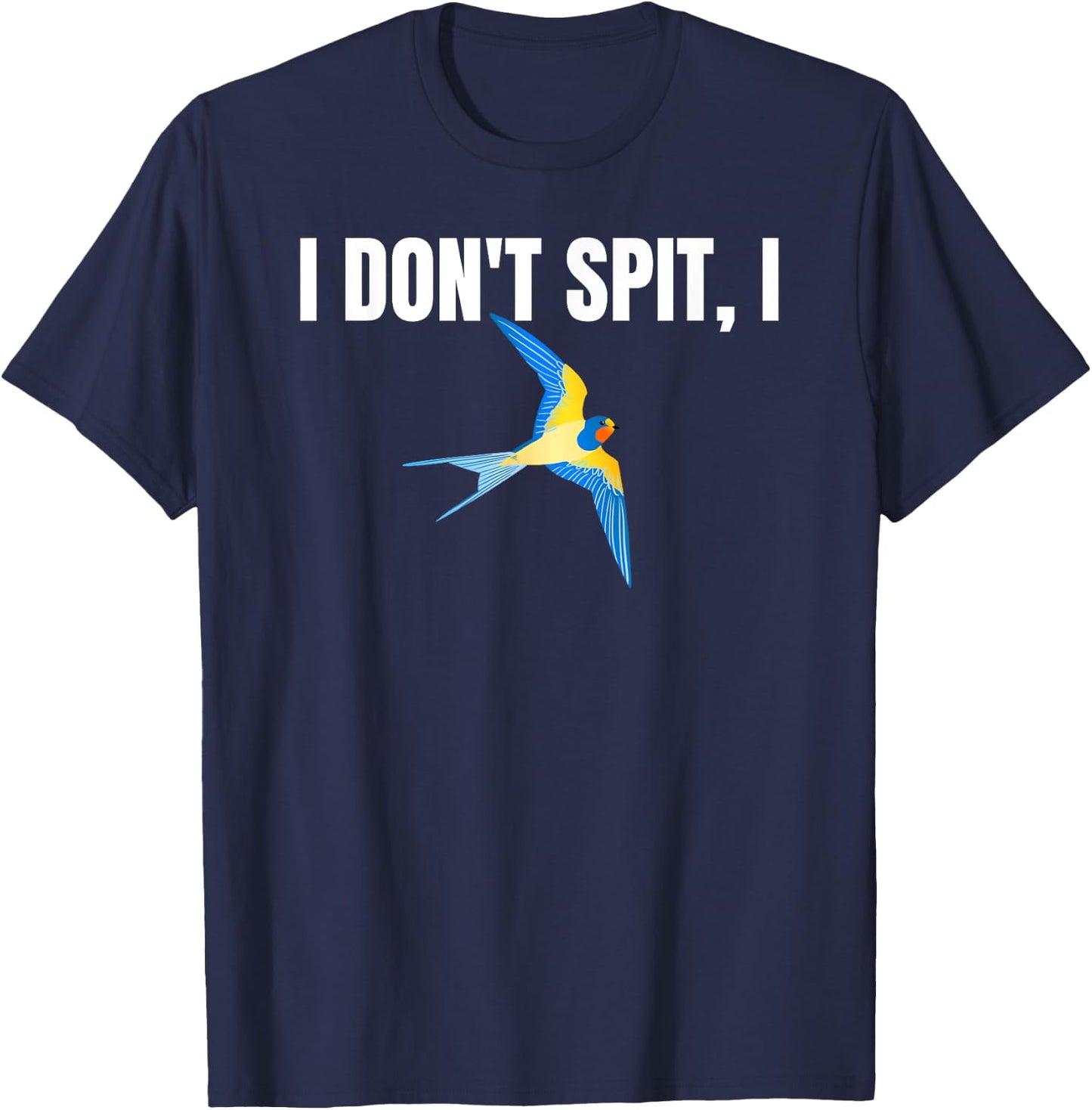 I Dont Spit I Swallow Funny Bird Watching Party BBQ Party T T-Shirt - T-Shirt | Navy