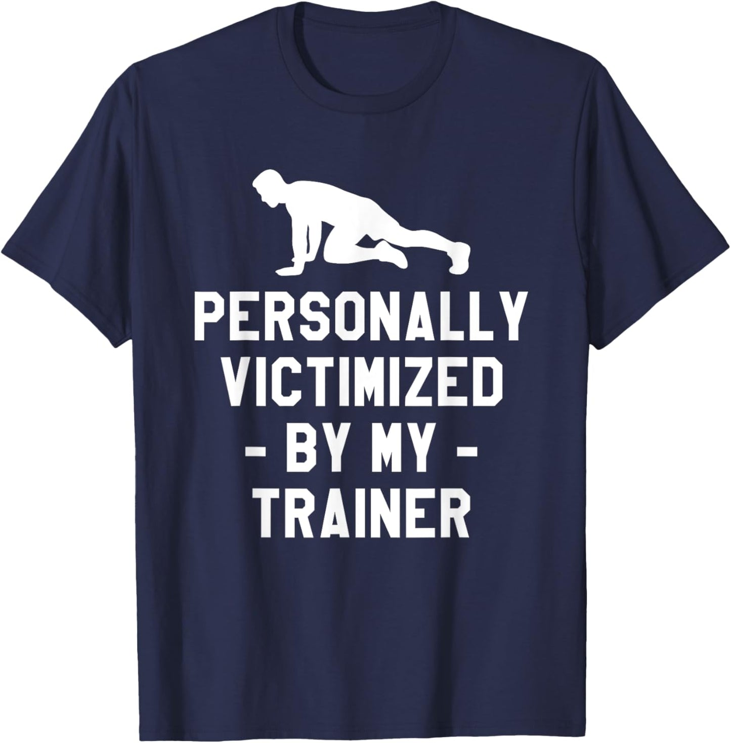 Personally Victimized By My Trainer Fitness Coach Instructor T-Shirt - T-Shirt | Navy