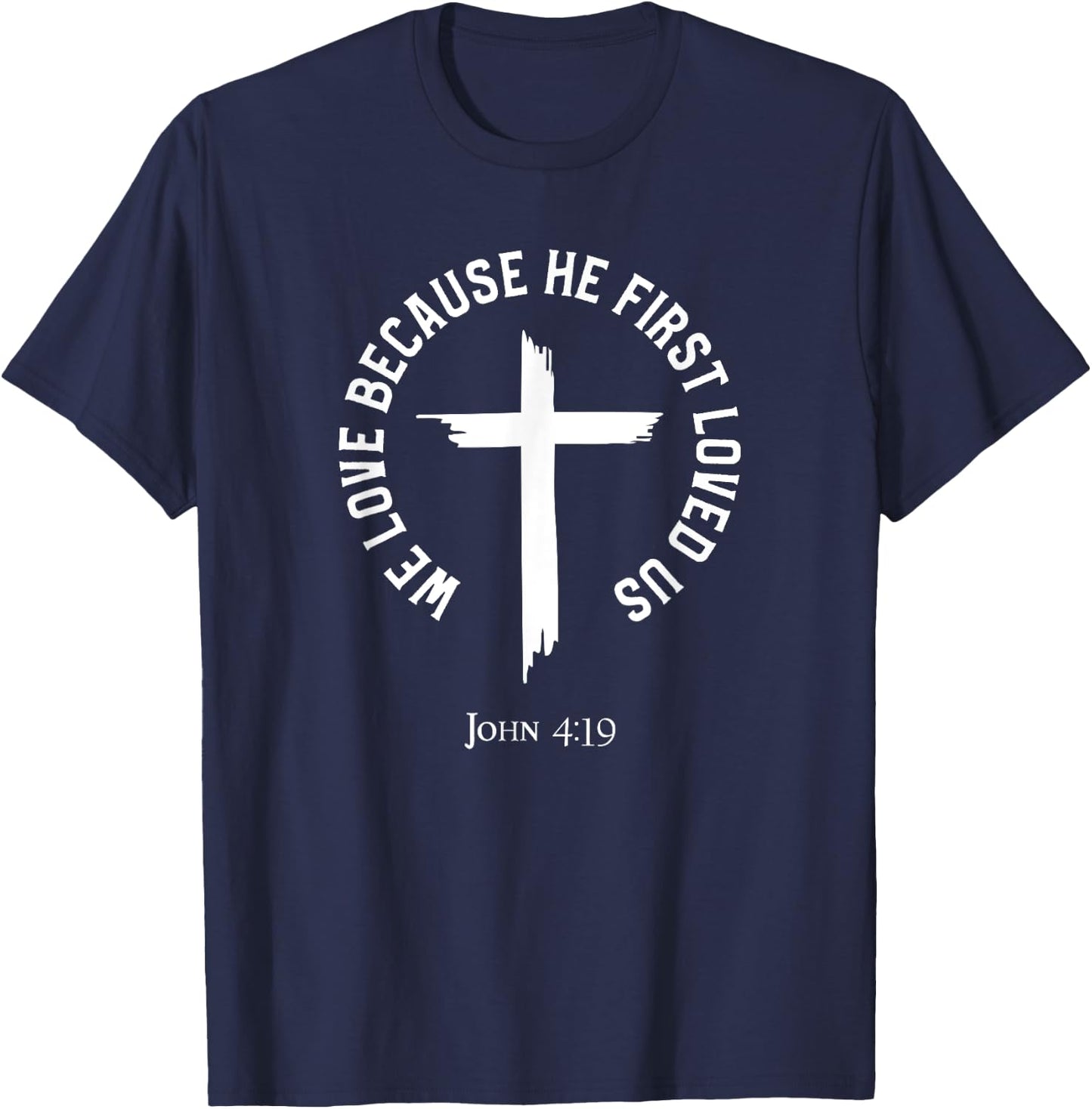 Christian Bible Verse John 4:19 Jesus Christ Christianity T-Shirt - T-Shirt | Navy