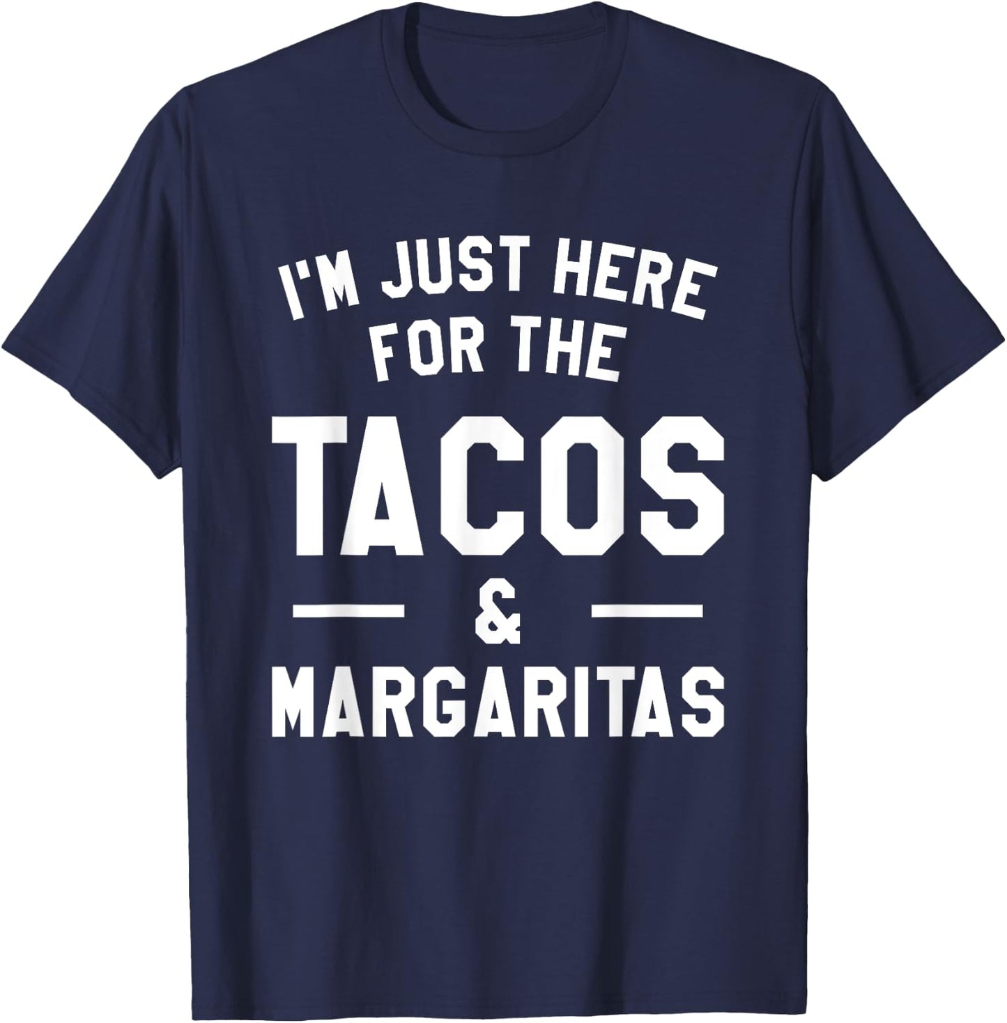 I'm Just Here For The Tacos & Margaritas Taco Lover T-Shirt - T-Shirt | Navy