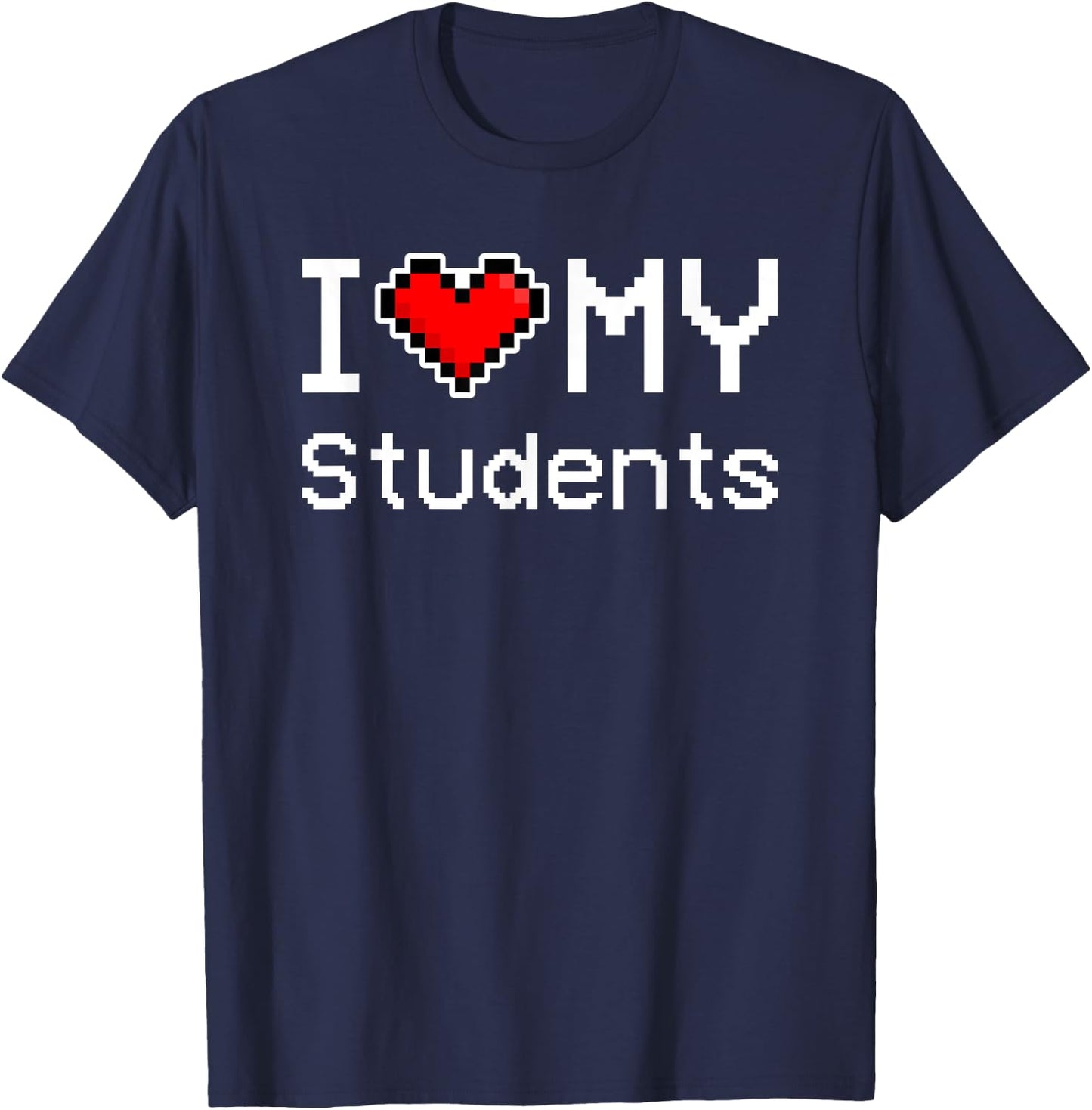 I Love My Students, Pixel Heart, Retro Gamer T-Shirt - T-Shirt | Navy