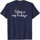 TODAY IS MY FRIDAY - funny vintage retro distressed T-Shirt - T-Shirt | Navy